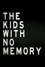 Watch The Kids With no Memory Tvmuse