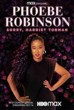 Watch Phoebe Robinson: Sorry, Harriet Tubman (TV Special 2021) Tvmuse