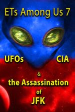 Watch ETs Among Us 7: UFOs, CIA & the Assassination of JFK Tvmuse