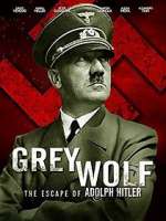 Watch Grey Wolf: Hitler's Escape to Argentina Tvmuse