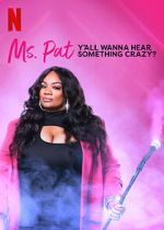 Watch Ms. Pat: Y\'all Wanna Hear Something Crazy? (TV Special 2022) Tvmuse