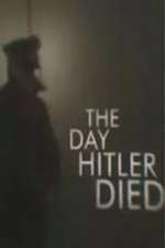Watch The Day Hitler Died Tvmuse
