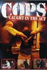 Watch COPS: Caught in the Act Tvmuse