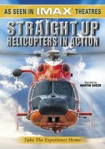 Watch Straight Up: Helicopters in Action Tvmuse