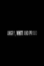 Watch Angry, White and Proud Tvmuse