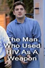 Watch The Man Who Used HIV As A Weapon Tvmuse