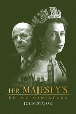 Watch Her Majesty\'s Prime Ministers: John Major Tvmuse