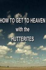 Watch How to Get to Heaven with the Hutterites Tvmuse
