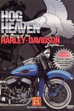 Watch Hog Heaven: The Story of the Harley Davidson Empire Tvmuse