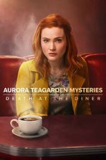 Watch Aurora Teagarden Mysteries: Death at the Diner Tvmuse