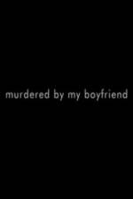 Watch Murdered By My Boyfriend Tvmuse