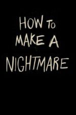 Watch How to Make a Nightmare Tvmuse