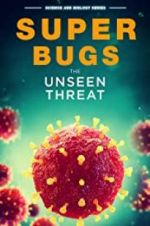 Watch Superbugs: The Unseen Threat Tvmuse