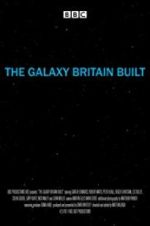 Watch The Galaxy Britain Built Tvmuse