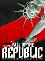 Watch Fall of the Republic: The Presidency of Barack Obama Tvmuse