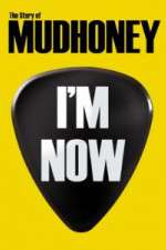 Watch I'm Now: The Story of Mudhoney Tvmuse
