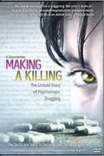 Watch Making a Killing The Untold Story of Psychotropic Drugging Tvmuse