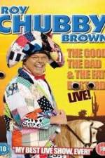 Watch Roy Chubby Brown: The Good, The Bad And The Fat Bastard Tvmuse
