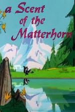 Watch A Scent of the Matterhorn (Short 1961) Tvmuse