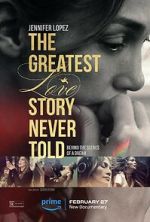 Watch The Greatest Love Story Never Told Tvmuse