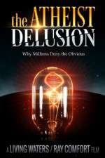 Watch The Atheist Delusion Tvmuse