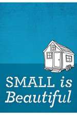 Watch Small Is Beautiful A Tiny House Documentary Tvmuse