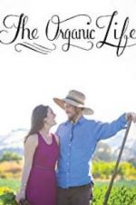 Watch The Organic Life Tvmuse