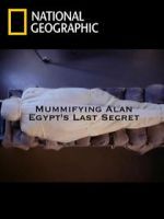 Watch Mummifying Alan: Egypt\'s Last Secret Tvmuse