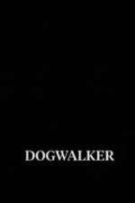 Watch Dogwalker Tvmuse