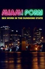 Watch Miami Porn: sex work in the sunshine state Tvmuse