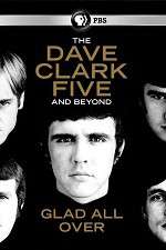 Watch Glad All Over: The Dave Clark Five and Beyond Tvmuse