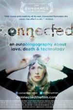 Watch Connected An Autoblogography About Love Death & Technology Tvmuse