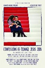 Watch Confessions of a Teenage Jesus Jerk Tvmuse