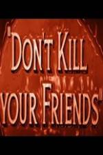 Watch Dont Kill Your Friends Tvmuse