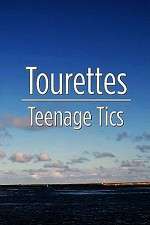 Watch Tourettes: Teenage Tics Tvmuse