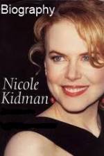 Watch Biography - Nicole Kidman Tvmuse