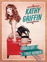 Watch Kathy Griffin: Pants Off Tvmuse