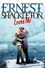 Watch Ernest Shackleton Loves Me Tvmuse