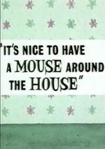 Watch It\'s Nice to Have a Mouse Around the House (Short 1965) Tvmuse