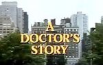 Watch A Doctor\'s Story Tvmuse