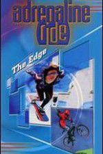 Watch Adrenaline Ride: The Edge Tvmuse