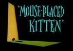 Watch Mouse-Placed Kitten (Short 1959) Tvmuse