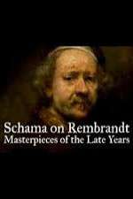 Watch Schama on Rembrandt: Masterpieces of the Late Years Tvmuse