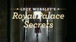 Watch Lucy Worsley\'s Royal Palace Secrets Tvmuse