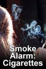 Watch Smoke Alarm: The Unfiltered Truth About Cigarettes Tvmuse