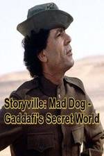 Watch Storyville: Mad Dog - Gaddafi's Secret World Tvmuse