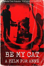 Watch Be My Cat: A Film for Anne Tvmuse