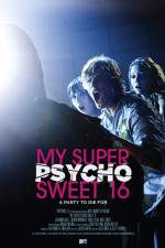 Watch My Super Psycho Sweet 16 Tvmuse