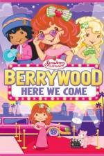 Watch Strawberry Shortcake Berrywood Here We Come Tvmuse