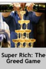 Watch Super Rich: The Greed Game Tvmuse